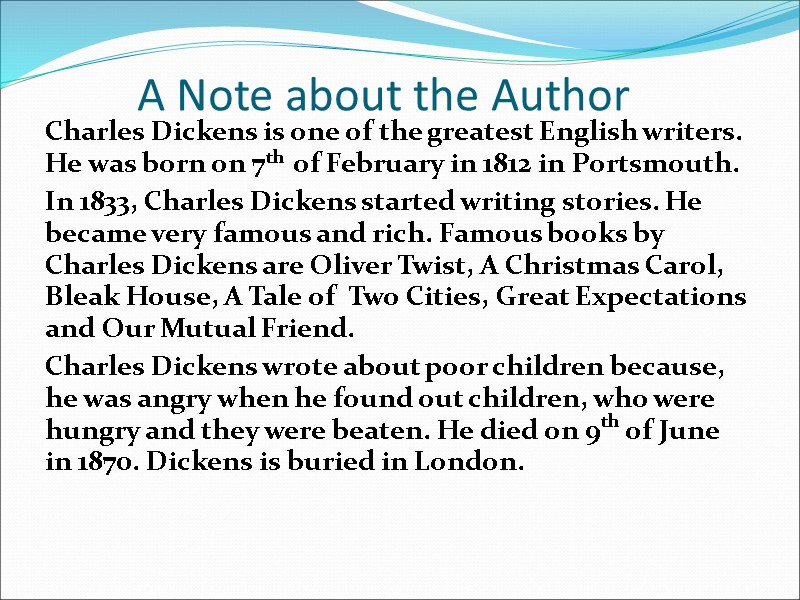 A Note about the Author Charles Dickens is one of the greatest English writers.